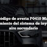 Código de avería P0410 Mal funcionamiento del sistema de inyección de aire secundario