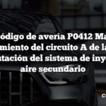 Código de avería P0412 Mal funcionamiento del circuito A de la válvula de conmutación del sistema de inyección de aire secundario