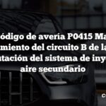 Código de avería P0415 Mal funcionamiento del circuito B de la válvula de conmutación del sistema de inyección de aire secundario