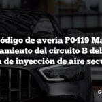 Código de avería P0419 Mal funcionamiento del circuito B del relé del sistema de inyección de aire secundario