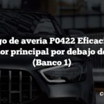 Código de avería P0422 Eficacia del catalizador principal por debajo del umbral (Banco 1)