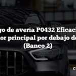 Código de avería P0432 Eficacia del catalizador principal por debajo del umbral (Banco 2)