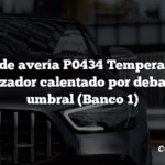 Código de avería P0434 Temperatura del catalizador calentado por debajo del umbral (Banco 1)