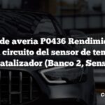 Código de avería P0436 Rendimiento del rango del circuito del sensor de temperatura del catalizador (Banco 2, Sensor 1)