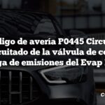 Código de avería P0445 Circuito cortocircuitado de la válvula de control de purga de emisiones del Evap DTC