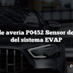 Código de avería P0452 Sensor de presión del sistema EVAP