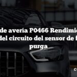 Código de avería P0466 Rendimiento del rango del circuito del sensor de flujo de purga