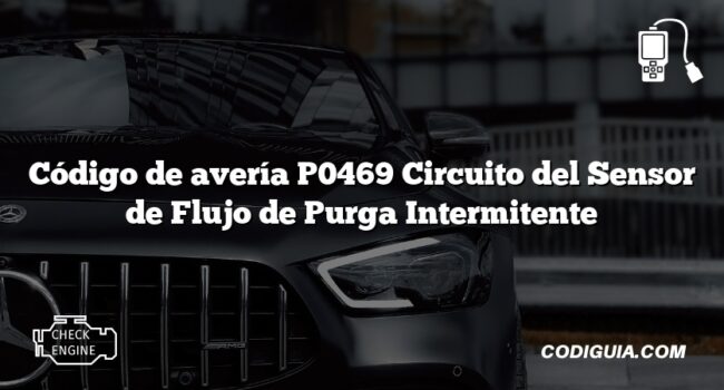 Código de avería P0469 Circuito del Sensor de Flujo de Purga Intermitente