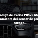 Código de avería P0470 Mal funcionamiento del sensor de presión de escape