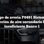 Código de avería P0491 Sistema de inyección de aire secundario Flujo insuficiente Banco 1