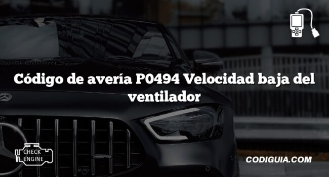 Código de avería P0494 Velocidad baja del ventilador