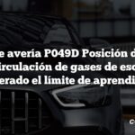 Código de avería P049D Posición de control de recirculación de gases de escape A Superado el límite de aprendizaje