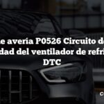 Código de avería P0526 Circuito del sensor de velocidad del ventilador de refrigeración DTC