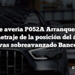 Código de avería P052A Arranque en frío A Cronometraje de la posición del árbol de levas sobreavanzado Banco 1