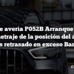 Código de avería P052B Arranque en frío A Cronometraje de la posición del árbol de levas retrasado en exceso Banco 1