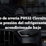 Código de avería P0532 Circuito A del sensor de presión del refrigerante del aire acondicionado bajo