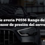 Código de avería P0556 Rango del circuito del sensor de presión del servofreno