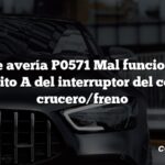 Código de avería P0571 Mal funcionamiento del circuito A del interruptor del control de crucero/freno