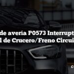 Código de avería P0573 Interruptor A del Control de Crucero/Freno Circuito Alto