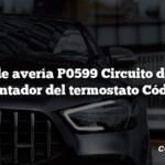 Código de avería P0599 Circuito de control del calentador del termostato Código alto