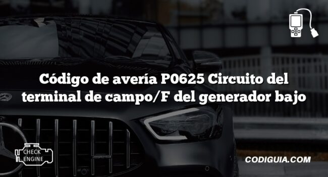 Código de avería P0625 Circuito del terminal de campo/F del generador bajo