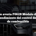 Código de avería P062B Módulo de control interno Rendimiento del control del inyector de combustible