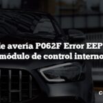 Código de avería P062F Error EEPROM del módulo de control interno