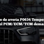 Código de avería P0634 Temperatura interna del PCM/ECM/TCM demasiado alta