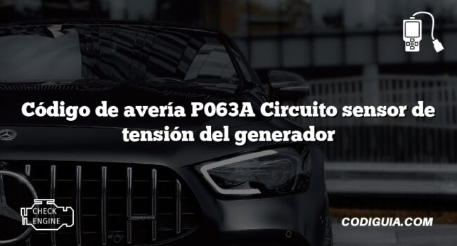 Código de avería P063A Circuito sensor de tensión del generador