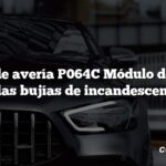 Código de avería P064C Módulo de control de las bujías de incandescencia