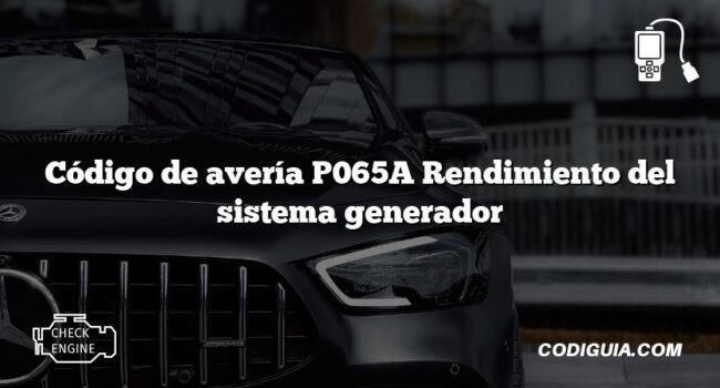 Código de avería P065A Rendimiento del sistema generador