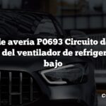 Código de avería P0693 Circuito de control del relé del ventilador de refrigeración 2 bajo