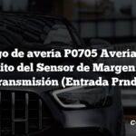 Código de avería P0705 Avería en el Circuito del Sensor de Margen de la Transmisión (Entrada Prndl)