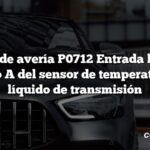 Código de avería P0712 Entrada baja del circuito A del sensor de temperatura del líquido de transmisión