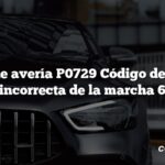 Código de avería P0729 Código de relación incorrecta de la marcha 6