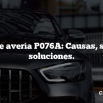 Código de avería P076A: Causas, síntomas, soluciones.