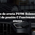 Código de avería P0796 Solenoide de control de presión C Funcionamiento o atasco