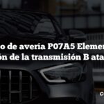 Código de avería P07A5 Elemento de fricción de la transmisión B atascado