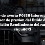 Código de avería P083B Interruptor del sensor de presión del fluido de la transmisión Rendimiento del rango del circuito G