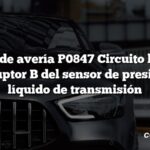 Código de avería P0847 Circuito bajo del interruptor B del sensor de presión del líquido de transmisión