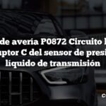 Código de avería P0872 Circuito bajo del interruptor C del sensor de presión del líquido de transmisión