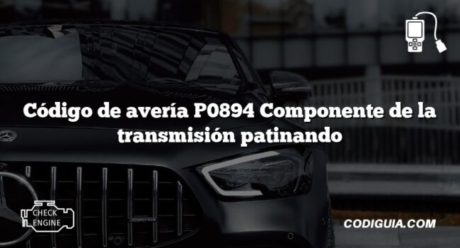 Código de avería P0894 Componente de la transmisión patinando