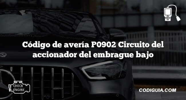 Código de avería P0902 Circuito del accionador del embrague bajo