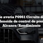 Código de avería P0961 Circuito de control del solenoide de control de presión A Alcance/Rendimiento