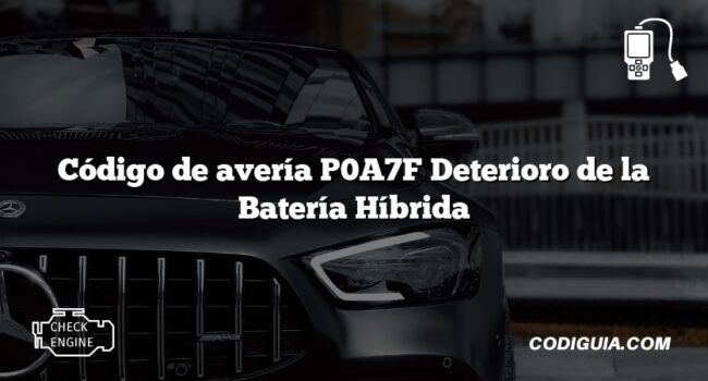 Código de avería P0A7F Deterioro de la Batería Híbrida