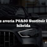 Código de avería P0A80 Sustituir la batería híbrida