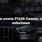 Código de avería P1128: Causas, síntomas, soluciones