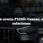 Código de avería P129D: Causas, síntomas, soluciones