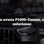 Código de avería P1400: Causas, síntomas, soluciones