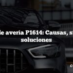 Código de avería P1614: Causas, síntomas, soluciones